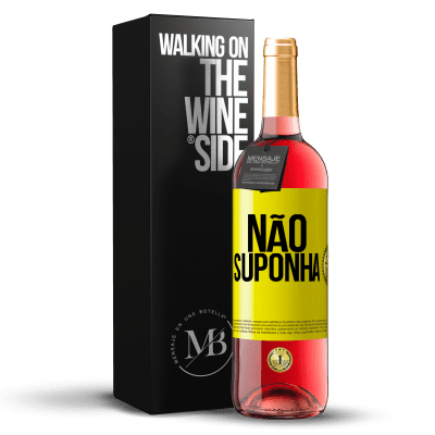 «Não suponha» Edição ROSÉ