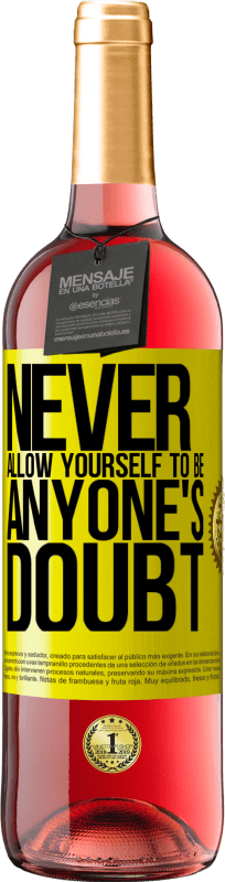 29,95 € Free Shipping | Rosé Wine ROSÉ Edition Never allow yourself to be anyone's doubt Yellow Label. Customizable label Young wine Harvest 2023 Tempranillo
