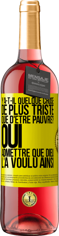 29,95 € Envoi gratuit | Vin rosé Édition ROSÉ Y a-t-il quelque chose de plus triste que d'être pauvre? Oui admettre que Dieu l'a voulu ainsi Étiquette Jaune. Étiquette personnalisable Vin jeune Récolte 2024 Tempranillo