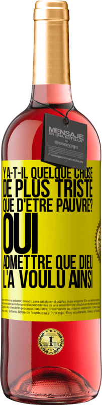 29,95 € Envoi gratuit | Vin rosé Édition ROSÉ Y a-t-il quelque chose de plus triste que d'être pauvre? Oui admettre que Dieu l'a voulu ainsi Étiquette Jaune. Étiquette personnalisable Vin jeune Récolte 2025 Tempranillo