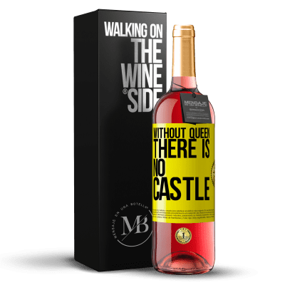 «Without queen, there is no castle» ROSÉ Edition