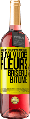 29,95 € Envoi gratuit | Vin rosé Édition ROSÉ Ne me dis que c'est impossible! Si j'ai vu des fleurs briser le bitume! Étiquette Jaune. Étiquette personnalisable Vin jeune Récolte 2024 Tempranillo