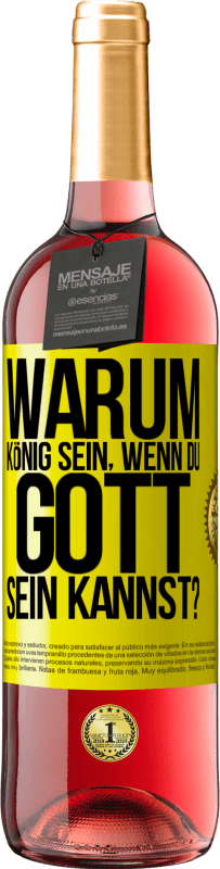 29,95 € Kostenloser Versand | Roséwein ROSÉ Ausgabe Warum König sein, wenn du Gott sein kannst? Gelbes Etikett. Anpassbares Etikett Junger Wein Ernte 2024 Tempranillo