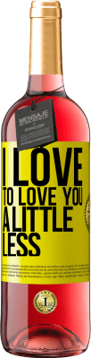 29,95 € Free Shipping | Rosé Wine ROSÉ Edition I love to love you a little less Yellow Label. Customizable label Young wine Harvest 2024 Tempranillo