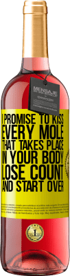 29,95 € Free Shipping | Rosé Wine ROSÉ Edition I promise to kiss every mole that takes place in your body, lose count, and start over Yellow Label. Customizable label Young wine Harvest 2023 Tempranillo