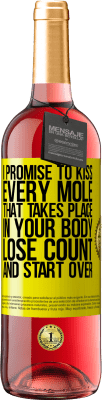 29,95 € Free Shipping | Rosé Wine ROSÉ Edition I promise to kiss every mole that takes place in your body, lose count, and start over Yellow Label. Customizable label Young wine Harvest 2024 Tempranillo