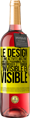 29,95 € Envoi gratuit | Vin rosé Édition ROSÉ Le design est une activité abstraite qui implique programmer, projeter, communiquer et traduire l'invisible en visible Étiquette Jaune. Étiquette personnalisable Vin jeune Récolte 2024 Tempranillo