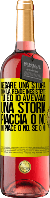 29,95 € Spedizione Gratuita | Vino rosato Edizione ROSÉ Negare una storia non la rende inesistente. Tu ed io avevamo una storia. Piaccia o no. Mi piace o no. Se o no Etichetta Gialla. Etichetta personalizzabile Vino giovane Raccogliere 2024 Tempranillo