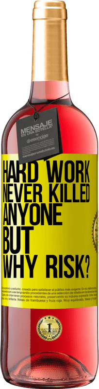 29,95 € Free Shipping | Rosé Wine ROSÉ Edition Hard work never killed anyone, but why risk? Yellow Label. Customizable label Young wine Harvest 2024 Tempranillo