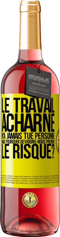 29,95 € Envoi gratuit | Vin rosé Édition ROSÉ Le travail acharné n'a jamais tué personne, mais pourquoi devrions-nous prendre le risque? Étiquette Jaune. Étiquette personnalisable Vin jeune Récolte 2024 Tempranillo