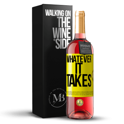 «Whatever it takes» ROSÉ Edition