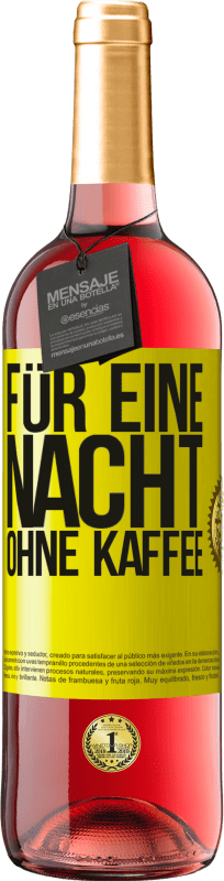 29,95 € Kostenloser Versand | Roséwein ROSÉ Ausgabe Für eine Nacht ohne Kaffee Gelbes Etikett. Anpassbares Etikett Junger Wein Ernte 2024 Tempranillo