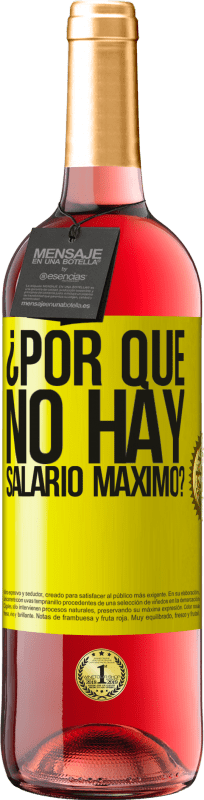 29,95 € Envío gratis | Vino Rosado Edición ROSÉ ¿Por qué no hay salario máximo? Etiqueta Amarilla. Etiqueta personalizable Vino joven Cosecha 2025 Tempranillo