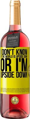 29,95 € Free Shipping | Rosé Wine ROSÉ Edition I don't know if the world is upside down or I'm upside down Yellow Label. Customizable label Young wine Harvest 2024 Tempranillo