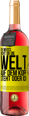 29,95 € Kostenloser Versand | Roséwein ROSÉ Ausgabe Ich weiß nicht, ob die Welt auf dem Kopf steht oder ich Gelbes Etikett. Anpassbares Etikett Junger Wein Ernte 2025 Tempranillo