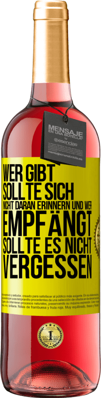 29,95 € Kostenloser Versand | Roséwein ROSÉ Ausgabe Wer gibt, sollte sich nicht daran erinnern und wer empfängt, sollte es nicht vergessen Gelbes Etikett. Anpassbares Etikett Junger Wein Ernte 2024 Tempranillo