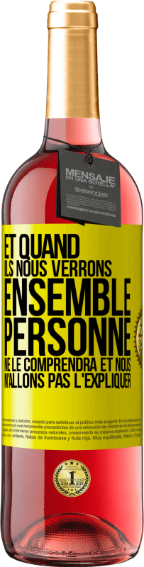 29,95 € Envoi gratuit | Vin rosé Édition ROSÉ Et quand ils nous verrons ensemble, personne ne le comprendra et nous n'allons pas l'expliquer Étiquette Jaune. Étiquette personnalisable Vin jeune Récolte 2024 Tempranillo