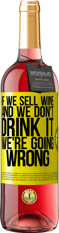 29,95 € Бесплатная доставка | Розовое вино Издание ROSÉ Если мы продаем вино, а мы не пьем, мы идем не так Желтая этикетка. Настраиваемая этикетка Молодое вино Урожай 2023 Tempranillo