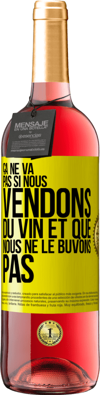 29,95 € Envoi gratuit | Vin rosé Édition ROSÉ Ça ne va pas si nous vendons du vin et que nous ne le buvons pas Étiquette Jaune. Étiquette personnalisable Vin jeune Récolte 2024 Tempranillo