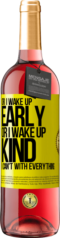 29,95 € Free Shipping | Rosé Wine ROSÉ Edition Or I wake up early, or I wake up kind, I can't with everything Yellow Label. Customizable label Young wine Harvest 2024 Tempranillo