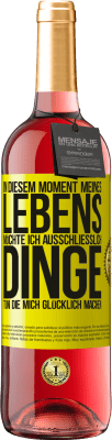 29,95 € Kostenloser Versand | Roséwein ROSÉ Ausgabe In diesem Moment meines Lebens möchte ich ausschließlich Dinge tun, die mich glücklich machen Gelbes Etikett. Anpassbares Etikett Junger Wein Ernte 2024 Tempranillo