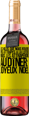 29,95 € Envoi gratuit | Vin rosé Édition ROSÉ Les kilos que nous n'avons pas attrapés à la loterie, nous les attraperons au dîner: Joyeux Noël Étiquette Jaune. Étiquette personnalisable Vin jeune Récolte 2023 Tempranillo