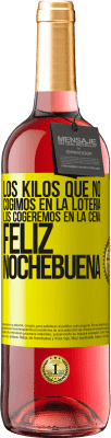 29,95 € Envío gratis | Vino Rosado Edición ROSÉ Los kilos que no cogimos en la lotería, los cogeremos en la cena: Feliz Nochebuena Etiqueta Amarilla. Etiqueta personalizable Vino joven Cosecha 2024 Tempranillo