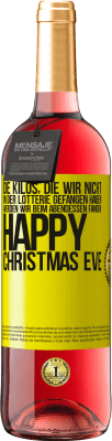 29,95 € Kostenloser Versand | Roséwein ROSÉ Ausgabe Die Kilos, die wir nicht in der Lotterie gefangen haben, werden wir beim Abendessen fangen: Happy Christmas Eve Gelbes Etikett. Anpassbares Etikett Junger Wein Ernte 2024 Tempranillo