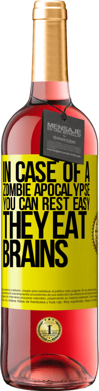 29,95 € Free Shipping | Rosé Wine ROSÉ Edition In case of a zombie apocalypse, you can rest easy, they eat brains Yellow Label. Customizable label Young wine Harvest 2024 Tempranillo