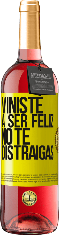 29,95 € Envío gratis | Vino Rosado Edición ROSÉ Viniste a ser feliz, no te distraigas Etiqueta Amarilla. Etiqueta personalizable Vino joven Cosecha 2023 Tempranillo