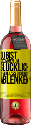 29,95 € Kostenloser Versand | Roséwein ROSÉ Ausgabe Du bist gekommen um glücklich zu sein, lass dich nicht ablenken Gelbes Etikett. Anpassbares Etikett Junger Wein Ernte 2023 Tempranillo