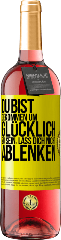 29,95 € Kostenloser Versand | Roséwein ROSÉ Ausgabe Du bist gekommen um glücklich zu sein, lass dich nicht ablenken Gelbes Etikett. Anpassbares Etikett Junger Wein Ernte 2024 Tempranillo