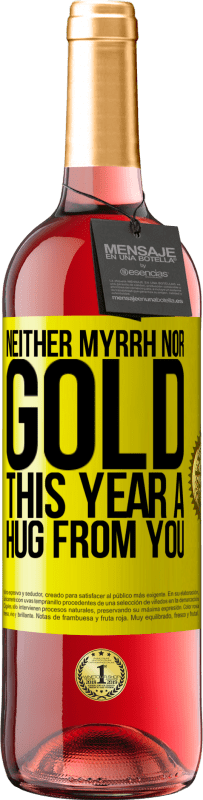 29,95 € Free Shipping | Rosé Wine ROSÉ Edition Neither myrrh, nor gold. This year a hug from you Yellow Label. Customizable label Young wine Harvest 2024 Tempranillo