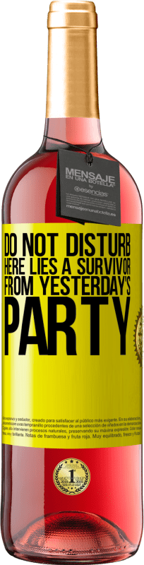29,95 € Free Shipping | Rosé Wine ROSÉ Edition Do not disturb. Here lies a survivor from yesterday's party Yellow Label. Customizable label Young wine Harvest 2023 Tempranillo
