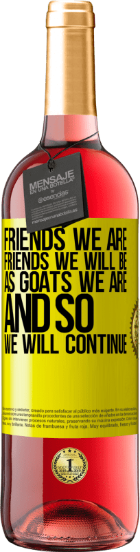 29,95 € Free Shipping | Rosé Wine ROSÉ Edition Friends we are, friends we will be, as goats we are and so we will continue Yellow Label. Customizable label Young wine Harvest 2024 Tempranillo