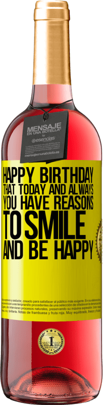 29,95 € Free Shipping | Rosé Wine ROSÉ Edition Happy Birthday. That today and always you have reasons to smile and be happy Yellow Label. Customizable label Young wine Harvest 2024 Tempranillo