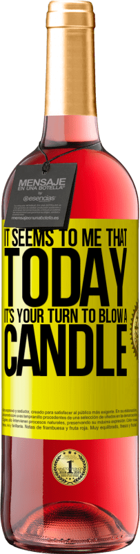 29,95 € Free Shipping | Rosé Wine ROSÉ Edition It seems to me that today, it's your turn to blow a candle Yellow Label. Customizable label Young wine Harvest 2025 Tempranillo