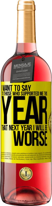 29,95 € 免费送货 | 桃红葡萄酒 ROSÉ版 我想对今年支持我的人说，明年我会更糟 黄色标签. 可自定义的标签 青年酒 收成 2023 Tempranillo
