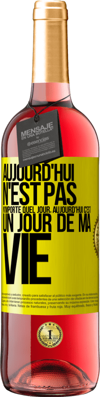 29,95 € Envoi gratuit | Vin rosé Édition ROSÉ Aujourd'hui n'est pas n'importe quel jour, aujourd'hui c'est un jour de ma vie Étiquette Jaune. Étiquette personnalisable Vin jeune Récolte 2024 Tempranillo