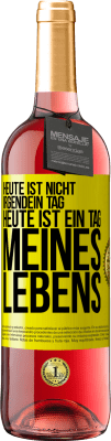 29,95 € Kostenloser Versand | Roséwein ROSÉ Ausgabe Heute ist nicht irgendein Tag, heute ist ein Tag meines Lebens Gelbes Etikett. Anpassbares Etikett Junger Wein Ernte 2024 Tempranillo