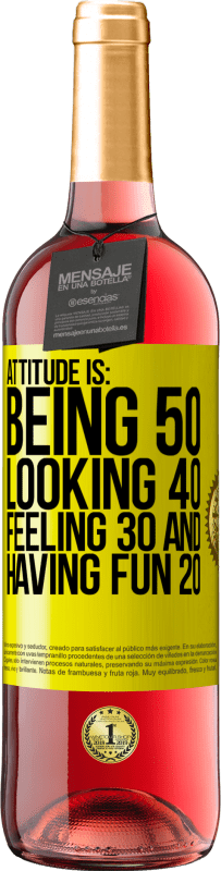 29,95 € Free Shipping | Rosé Wine ROSÉ Edition Attitude is: Being 50, looking 40, feeling 30 and having fun 20 Yellow Label. Customizable label Young wine Harvest 2023 Tempranillo