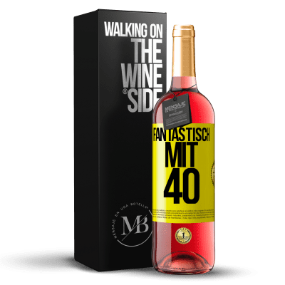 «Fantastisch mit 40» ROSÉ Ausgabe