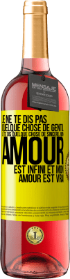29,95 € Envoi gratuit | Vin rosé Édition ROSÉ Je ne te dis pas quelque chose de gentil, je te dis quelque chose de sincère, mon amour est infini et mon amour est vrai Étiquette Jaune. Étiquette personnalisable Vin jeune Récolte 2025 Tempranillo