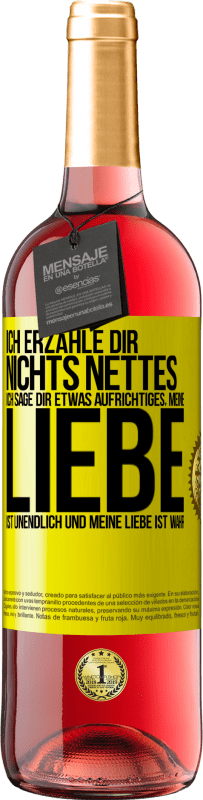 29,95 € Kostenloser Versand | Roséwein ROSÉ Ausgabe Ich erzähle dir nichts Nettes, ich sage dir etwas Aufrichtiges, meine Liebe ist unendlich und meine Liebe ist wahr Gelbes Etikett. Anpassbares Etikett Junger Wein Ernte 2025 Tempranillo
