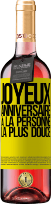 29,95 € Envoi gratuit | Vin rosé Édition ROSÉ Joyeux anniversaire à la personne la plus douce Étiquette Jaune. Étiquette personnalisable Vin jeune Récolte 2024 Tempranillo