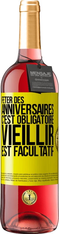 29,95 € Envoi gratuit | Vin rosé Édition ROSÉ Fêter des anniversaires c'est obligatoire, vieillir est facultatif Étiquette Jaune. Étiquette personnalisable Vin jeune Récolte 2024 Tempranillo