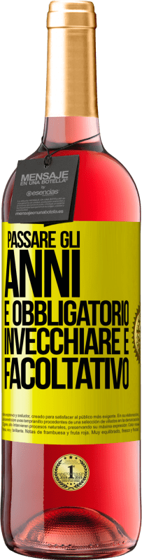 29,95 € Spedizione Gratuita | Vino rosato Edizione ROSÉ Passare gli anni è obbligatorio, invecchiare è facoltativo Etichetta Gialla. Etichetta personalizzabile Vino giovane Raccogliere 2024 Tempranillo