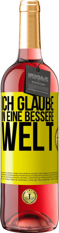 29,95 € Kostenloser Versand | Roséwein ROSÉ Ausgabe Ich glaube (IN) eine bessere Welt Gelbes Etikett. Anpassbares Etikett Junger Wein Ernte 2023 Tempranillo