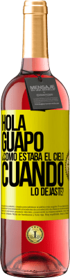 29,95 € Envío gratis | Vino Rosado Edición ROSÉ Hola guapo ¿Cómo estaba el cielo cuando lo dejaste? Etiqueta Amarilla. Etiqueta personalizable Vino joven Cosecha 2025 Tempranillo