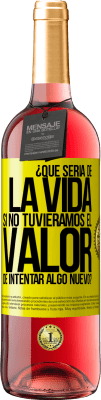 29,95 € Envío gratis | Vino Rosado Edición ROSÉ ¿Qué sería de la vida si no tuviéramos el valor de intentar algo nuevo? Etiqueta Amarilla. Etiqueta personalizable Vino joven Cosecha 2025 Tempranillo